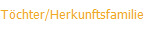 T�chter/Herkunftsfamilie